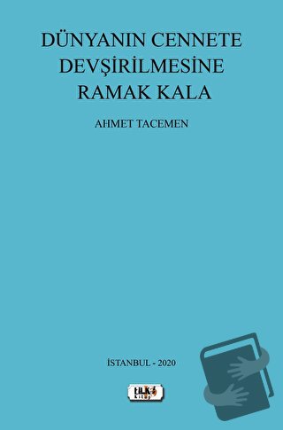 Dünyanın Cennete Devşirilmesine Ramak Kala - Ahmet Tacemen - Tilki Kit