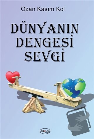 Dünyanın Dengesi Sevgi - Ozan Kasım Kol - Dilkitap Yayınları - Fiyatı 