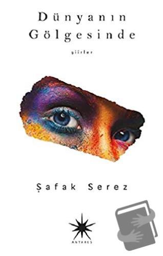 Dünyanın Gölgesinde - Şafak Serez - Antares Yayınları - Fiyatı - Yorum