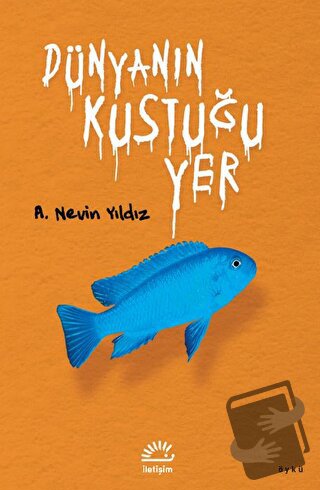 Dünyanın Kustuğu Yer - A. Nevin Yıldız - İletişim Yayınevi - Fiyatı - 