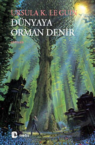 Dünyaya Orman Denir - Ursula K. Le Guin - Metis Yayınları - Fiyatı - Y