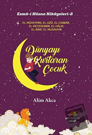 Dünyayı Kurtaran Çocuk - Esma-i Hüsna Hikayeleri 2 - Alim Akca - Mevsi