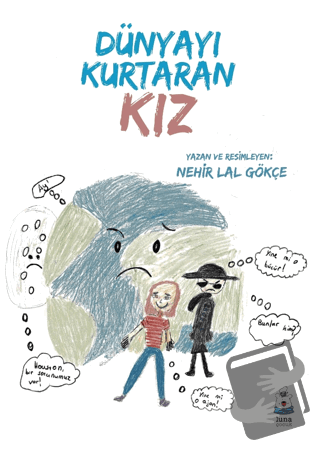 Dünyayı Kurtaran Kız - Nehir Lal Gökçe - Luna Çocuk Yayınları - Fiyatı