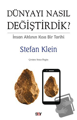 Dünyayı Nasıl Değiştirdik? - Stefan Klein - Say Yayınları - Fiyatı - 