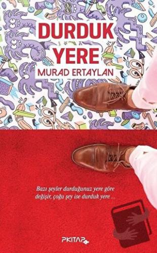 Durduk Yere - Murad Ertaylan - P Kitap Yayıncılık - Fiyatı - Yorumları