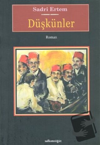 Düşkünler - Sadri Ertem - Salkımsöğüt Yayınları - Fiyatı - Yorumları -