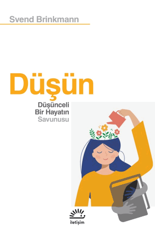 Düşün - Düşünceli Bir Hayatın Savunusu - Svend Brinkmann - İletişim Ya