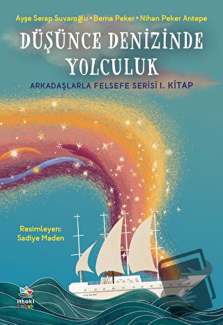 Düşünce Denizinde Yolculuk - Arkadaşlarla Felsefe Serisi 1. Kitap - Ay