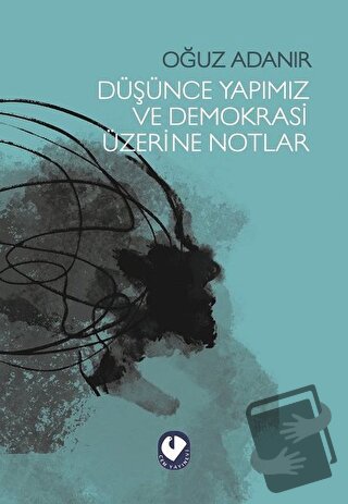 Düşünce Yapımız ve Demokrasi Üzerine Notlar - Oğuz Adanır - Cem Yayıne