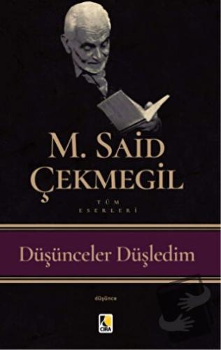 Düşünceler Düşledim - M. Said Çekmegil - Çıra Yayınları - Fiyatı - Yor