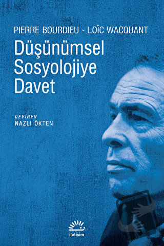 Düşünümsel Sosyolojiye Davet - Loic Wacquant - İletişim Yayınevi - Fiy