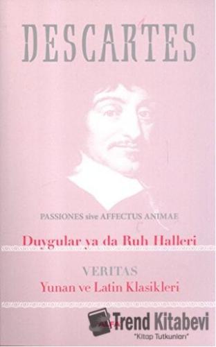 Duygular ya da Ruh Halleri: Veritas Yunan ve Latin Klasikleri - Rene D