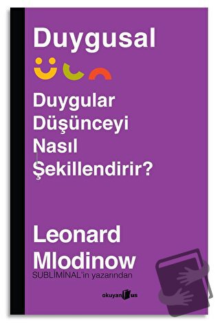 Duygusal - Duygular Düşünceyi Nasıl Şekillendirir? - Leonard Mlodinow 