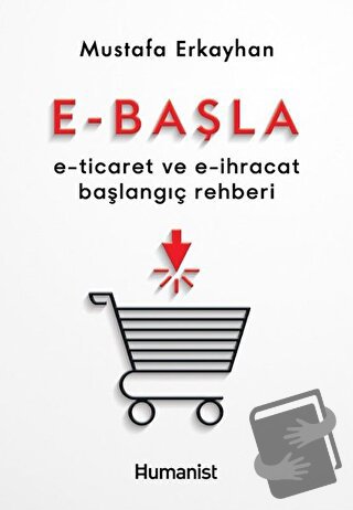 E-Başla - Mustafa Erkayhan - Hümanist Kitap Yayıncılık - Fiyatı - Yoru