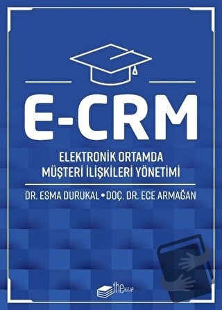 E-CRM Elektronik Ortamda Müşteri İlişkileri Yönetimi - Ece Armağan - T