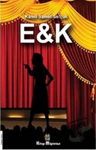 E&K - Kamil Samet Selçuk - Kitap Müptelası Yayınları - Fiyatı - Yoruml