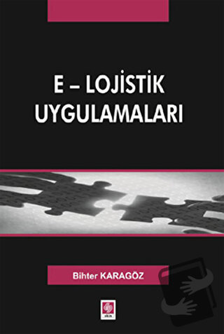 E - Lojistik Uygulamaları - Bihter Karagöz - Ekin Basım Yayın - Fiyatı