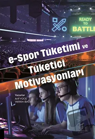 e-Spor Tüketimi ve Tüketici Motivasyonları - Arif Yüce - Akademisyen K