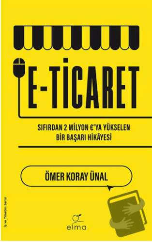 E-Ticaret - Ömer Koray Ünal - ELMA Yayınevi - Fiyatı - Yorumları - Sat