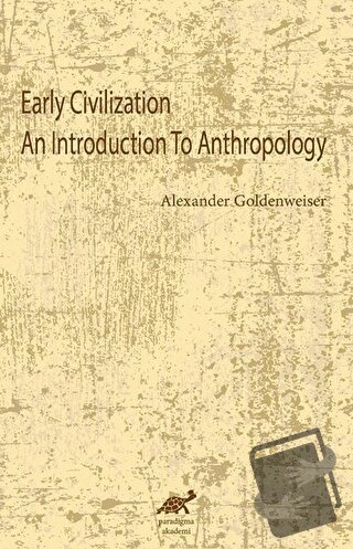 Early Civilization An Introduction To Anthropology - Alexander Goldenw