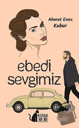 Ebedi Sevgimiz - Ahmet Enes Kubur - BB Kitap - Fiyatı - Yorumları - Sa