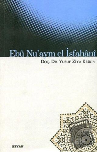 Ebü Nu’aym El İsfahani - Yusuf Ziya Keskin - Beyan Yayınları - Fiyatı 