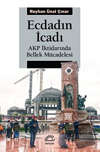 Ecdadın İcadı - Reyhan Ünal Çınar - İletişim Yayınevi - Fiyatı - Yorum