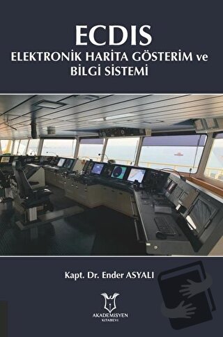 ECDIS - Elektronik Harita Gösterim ve Bilgi Sistemi - Ender Asyalı - A