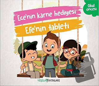 Ece’nin Karne Hediyesi - Efe’nin Tableti - Kolektif - Yeşilay Yayınlar