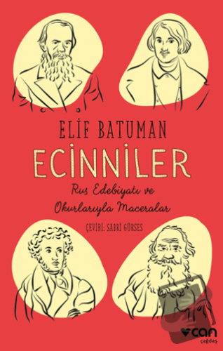 Ecinniler: Rus Edebiyatı ve Okurlarıyla Maceralar - Elif Batuman - Can