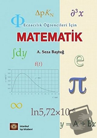 Eczacılık Öğrencileri İçin Matematik - A. Seza Baştuğ - İstanbul Tıp K