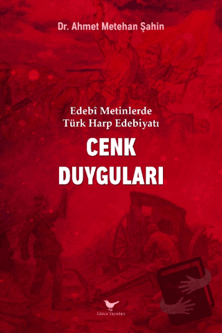 Edebi Metinlerde Türk Harp Edebiyatı: Cenk Duyguları - Ahmet Metehan Ş