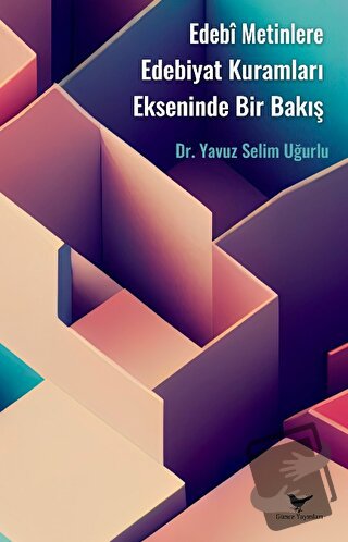 Edebî Metinlere Edebiyat Kuramları Ekseninde Bir Bakış - Yavuz Selim U