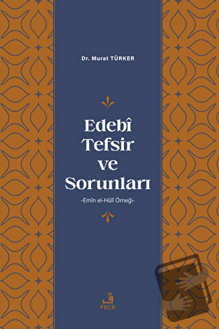 Edebi Tefsir ve Sorunları - Murat Türker - Fecr Yayınları - Fiyatı - Y