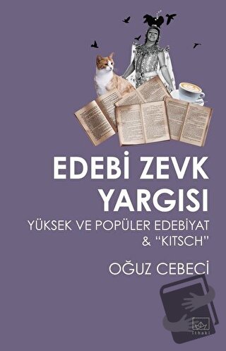 Edebi Zevk Yargısı Yüksek ve Popüler Edebiyat ve Kitsch - Oğuz Cebeci 