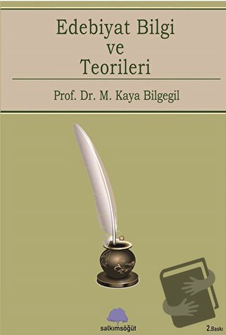 Edebiyat Bilgi Ve Teorileri - M. Kaya Bilgegil - Salkımsöğüt Yayınları