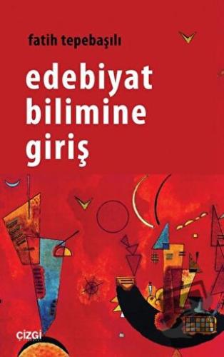 Edebiyat Bilimine Giriş - Fatih Tepebaşılı - Çizgi Kitabevi Yayınları 