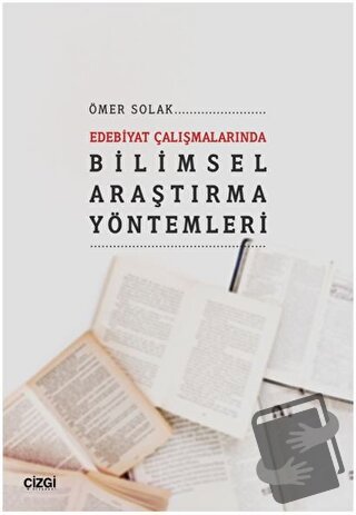 Edebiyat Çalışmalarında Bilimsel Araştırma Yöntemleri - Ömer Solak - Ç