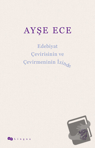 Edebiyat Çevirisinin ve Çevirmeninin İzinde - Ayşe Ece - Minotor Kitap