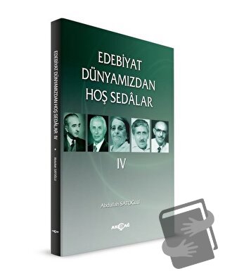 Edebiyat Dünyamızdan Hoş Sedalar 4 - Abdullah Satoğlu - Akçağ Yayınlar