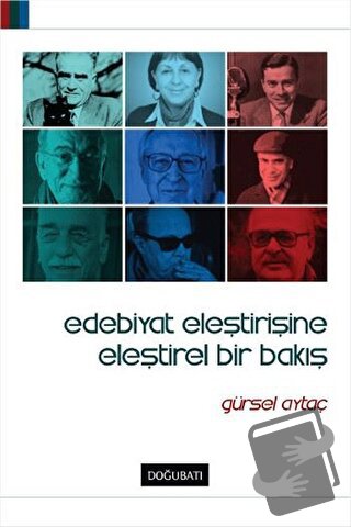 Edebiyat Eleştirisine Eleştirel Bir Bakış - Gürsel Aytaç - Doğu Batı Y