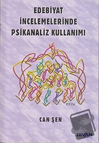 Edebiyat İncelemelerinde Psikanaliz Kullanımı - Can Şen - Divan Kitap 