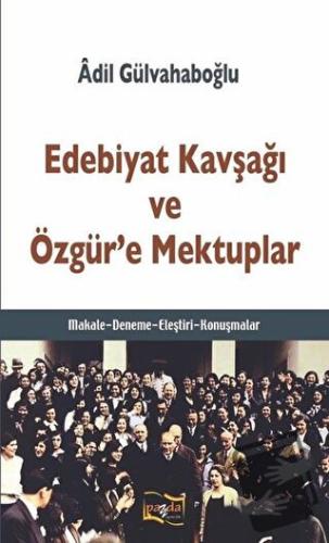 Edebiyat Kavşağı ve Özgür’e Mektuplar - Adil Gülvahaboğlu - Payda Yayı