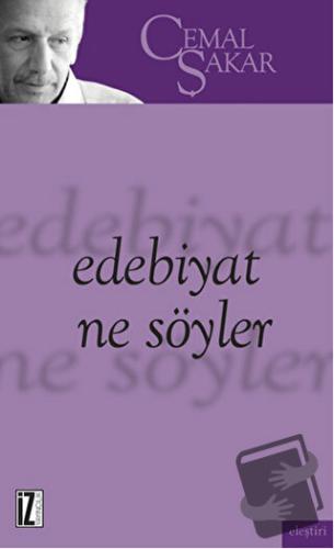 Edebiyat Ne Söyler - Cemal Şakar - İz Yayıncılık - Fiyatı - Yorumları 