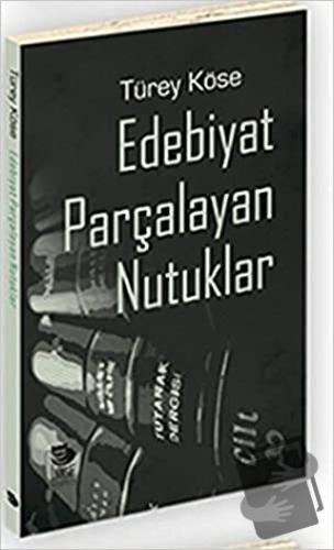 Edebiyat Parçalayan Nutuklar - Türey Köse - İmge Kitabevi Yayınları - 