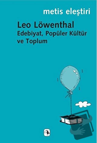 Edebiyat, Popüler Kültür ve Toplum - Leo Löwenthal - Metis Yayınları -