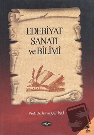 Edebiyat Sanatı ve Bilimi - İsmail Çetişli - Akçağ Yayınları - Fiyatı 