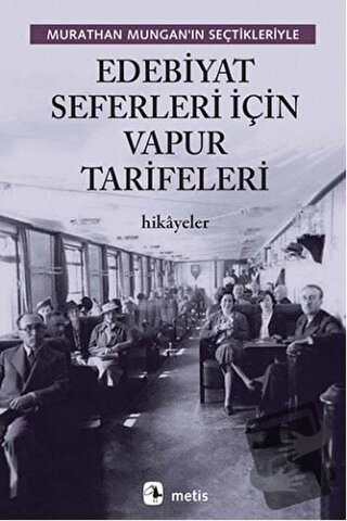 Edebiyat Seferleri İçin Vapur Tarifeleri - Murathan Mungan - Metis Yay