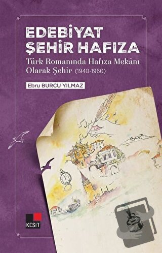 Edebiyat Şehir Hafıza - Ebru Burcu Yılmaz - Kesit Yayınları - Fiyatı -