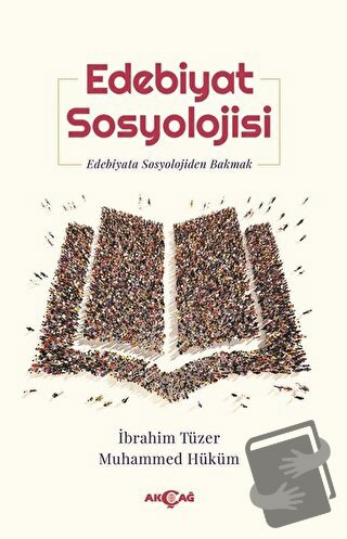 Edebiyat Sosyolojisi - İbrahim Tüzer - Akçağ Yayınları - Fiyatı - Yoru